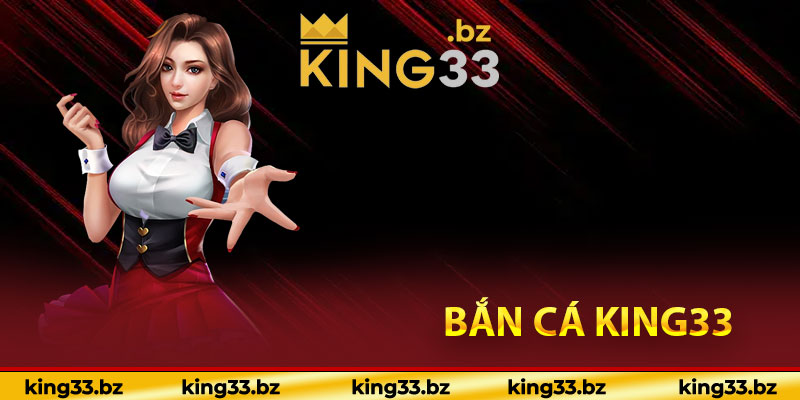 Bắn Cá King33