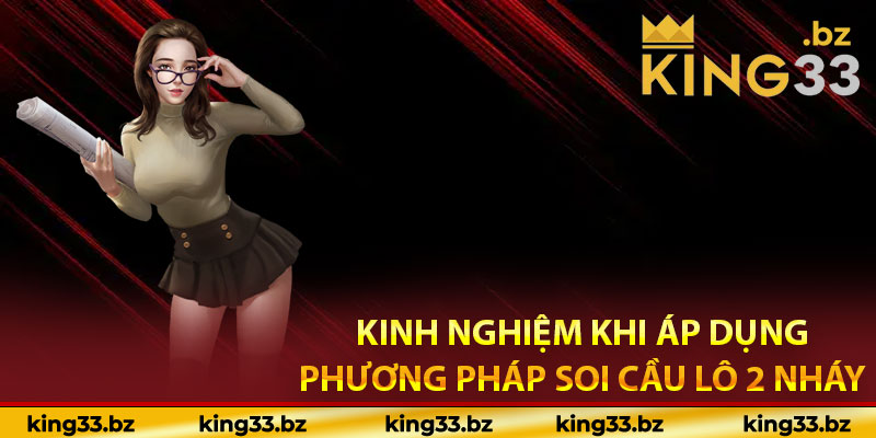 Kinh nghiệm khi áp dụng phương pháp soi cầu lô 2 nháy