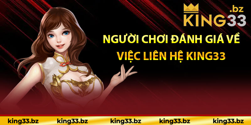 Người chơi đánh giá về việc liên hệ KING33